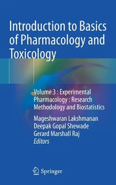 Introduction to Basics of Pharmacology and Toxicology: Volume 3: Experimental Pharmacology: Research Methodology and Biostatistics by Mageshwaran Lakshmanan