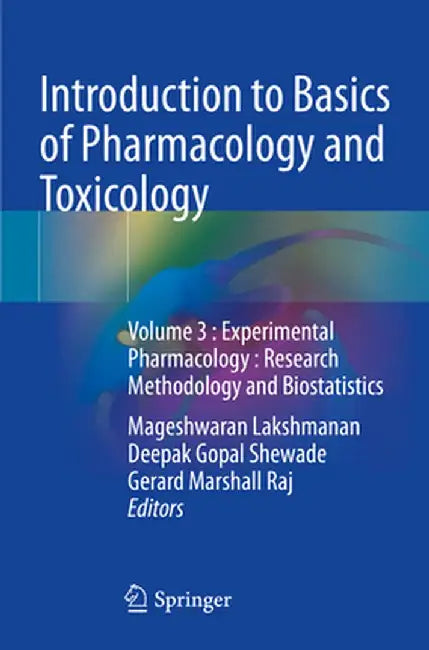 Introduction to Basics of Pharmacology and Toxicology: Volume 3: Experimental Pharmacology: Research Methodology and Biostatistics by Mageshwaran Lakshmanan