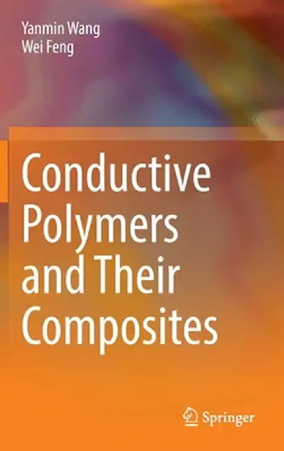 Conductive Polymers and Their Composites by Yanmin Wang