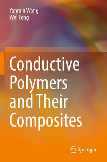 Conductive Polymers and Their Composites by Yanmin Wang