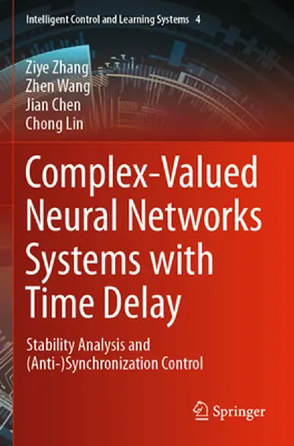 Complex-Valued Neural Networks Systems with Time Delay: Stability Analysis and (Anti-)Synchronization Control by Ziye Zhang