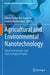 Agricultural and Environmental Nanotechnology: Novel Technologies and Their Ecological Impact by Fabian Fernandez-Luqueno