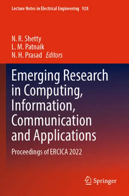 Emerging Research in Computing, Information, Communication and Applications: Proceedings of Ercica 2022 by N. R. Shetty