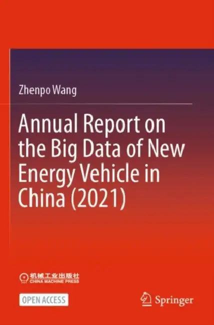 Annual Report on the Big Data of New Energy Vehicle in China 2021 by Zhenpo Wang