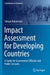 Impact Assessment for Developing Countries: A Guide for Government Officials and Public Servants by Takuya Nakaizumi