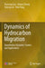 Dynamics of Hydrocarbon Migration: Quantitative Dynamics Studies and Applications by Xiaorong Luo