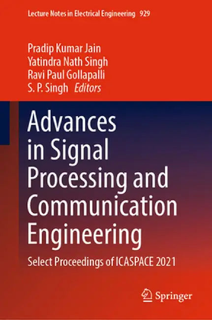 Advances in Signal Processing and Communication Engineering: Select Proceedings of Icaspace 2021 by Pradip Kumar Jain