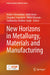 New Horizons in Metallurgy, Materials and Manufacturing by Amber Shrivastava