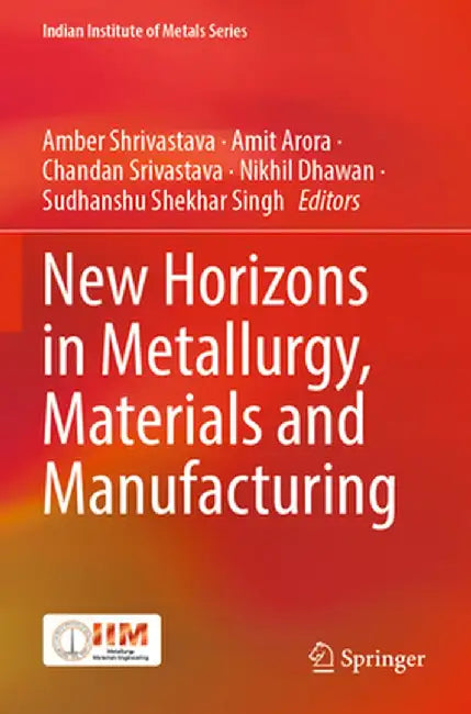 New Horizons in Metallurgy, Materials and Manufacturing by Amber Shrivastava