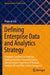 Defining Enterprise Data and Analytics Strategy: Pragmatic Guidance on Defining Strategy Based on Successful Digital Transformation Experience of Mult by Prakash Sah