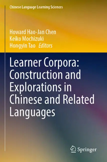Learner Corpora: Construction and Explorations in Chinese and Related Languages by Howard Hao-Jan Chen