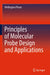 Principles of Molecular Probe Design and Applications by Wellington Pham