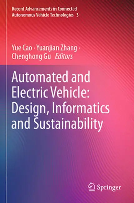 Automated and Electric Vehicle: Design, Informatics and Sustainability by Yue Cao