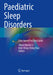 Paediatric Sleep Disorders: Case-Based Practical Guide by Albert Martin Li