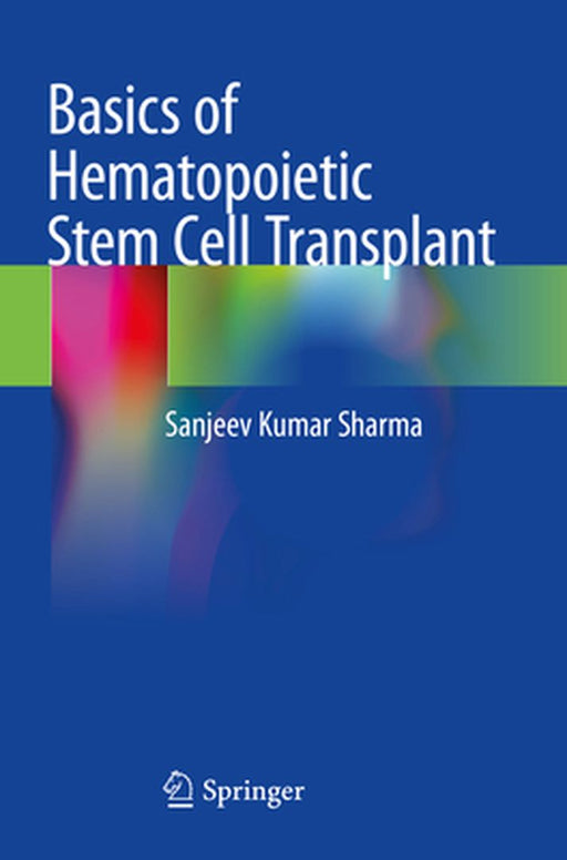 Basics of Hematopoietic Stem Cell Transplant by Sanjeev Kumar Sharma