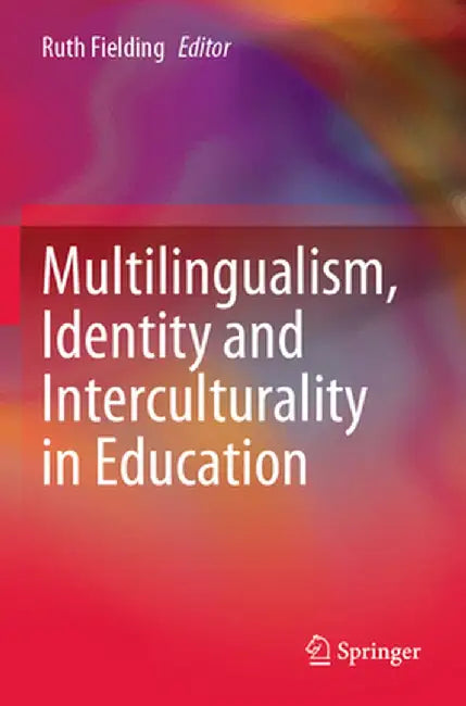 Multilingualism, Identity and Interculturality in Education by Ruth Fielding