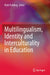 Multilingualism, Identity and Interculturality in Education by Ruth Fielding