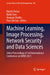 Machine Learning, Image Processing, Network Security and Data Sciences: Select Proceedings of 3rd International Conference on Mind 2021 by Rajesh Doriya