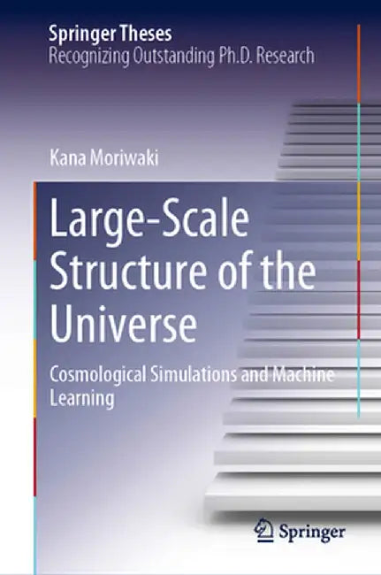 Large-Scale Structure of the Universe: Cosmological Simulations and Machine Learning by Kana Moriwaki