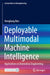 Deployable Multimodal Machine Intelligence: Applications in Biomedical Engineering by Hongliang Ren