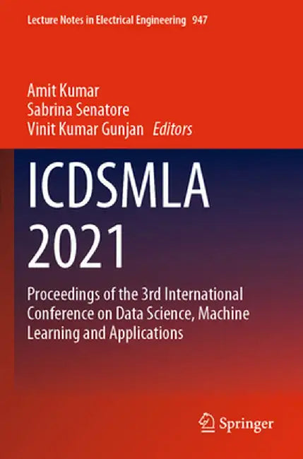 Icdsmla 2021: Proceedings of the 3rd International Conference on Data Science, Machine Learning and Applications by Amit Kumar