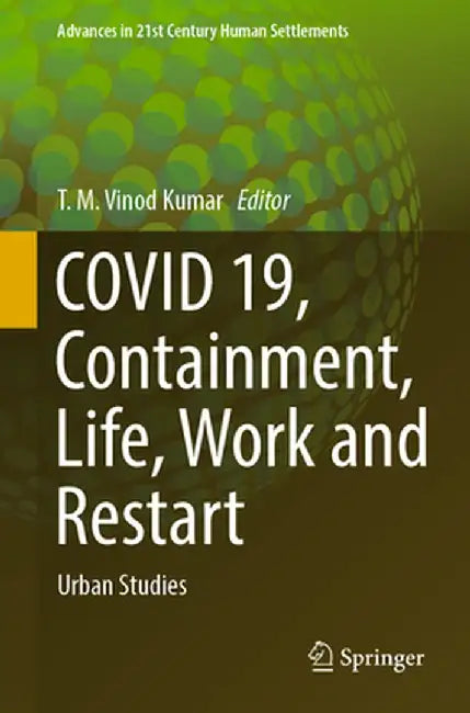 Covid 19, Containment, Life, Work and Restart: Urban Studies by T. M. Vinod Kumar