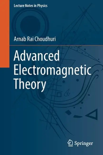 Advanced Electromagnetic Theory by Arnab Rai, Arnab Rai