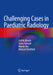 Challenging Cases in Paediatric Radiology by Asthik Biswas