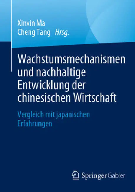 Wachstumsmechanismen Und Nachhaltige Entwicklung Der Chinesischen Wirtschaft: Vergleich Mit Japanischen Erfahrungen by Xinxin Ma