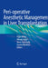 Peri-Operative Anesthetic Management in Liver Transplantation by Vijay Vohra