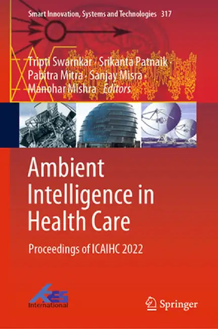 Ambient Intelligence in Health Care: Proceedings of Icaihc 2022 by Tripti Swarnkar