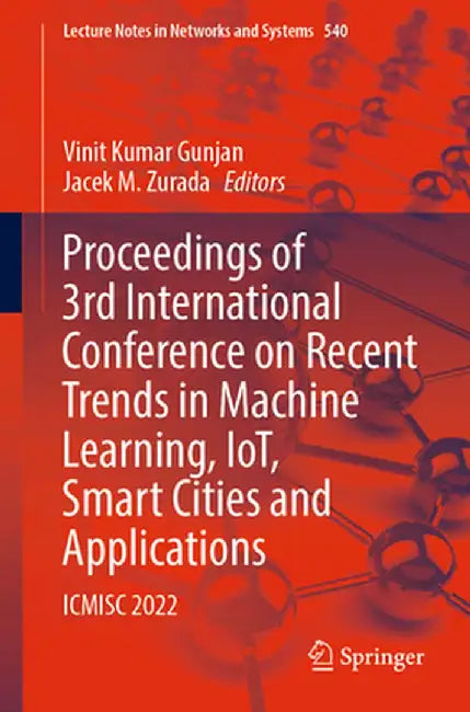 Proceedings of 3rd International Conference on Recent Trends in Machine Learning, Iot, Smart Cities and Applications: Icmisc 2022 by Vinit Kumar Gunjan