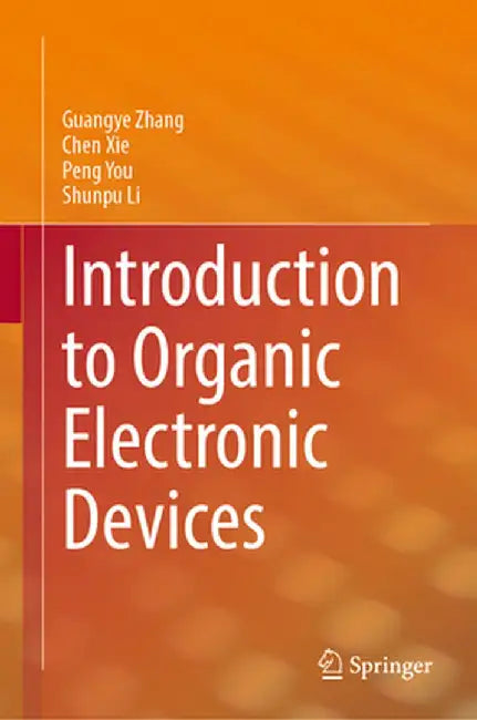 Introduction to Organic Electronic Devices by Guangye Zhang