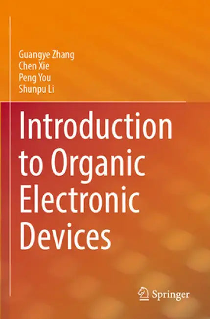Introduction to Organic Electronic Devices by Guangye Zhang