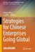 Strategies for Chinese Enterprises Going Global by Huiyao Wang