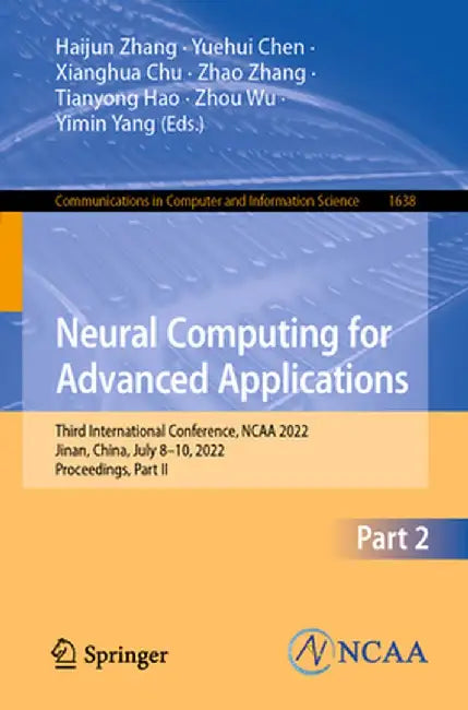 Neural Computing for Advanced Applications: Third International Conference, NCAA 2022, Jinan, China, July 8-10, 2022, Proceedings, Part II by Haijun Zhang