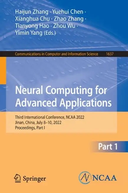 Neural Computing for Advanced Applications: Third International Conference, NCAA 2022, Jinan, China, July 8-10, 2022, Proceedings, Part I by Haijun Zhang