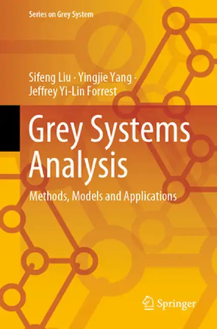 Grey Systems Analysis: Methods, Models and Applications by Sifeng Liu