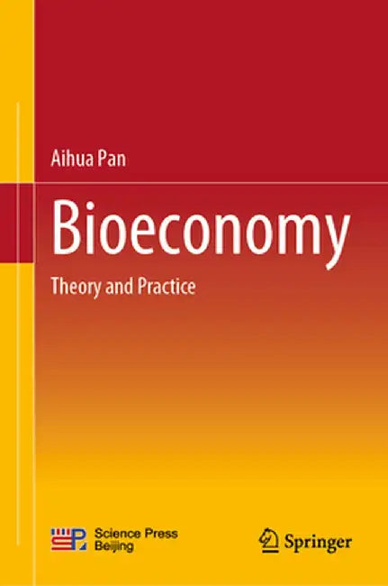 Bioeconomy: Theory and Practice by Aihua Pan