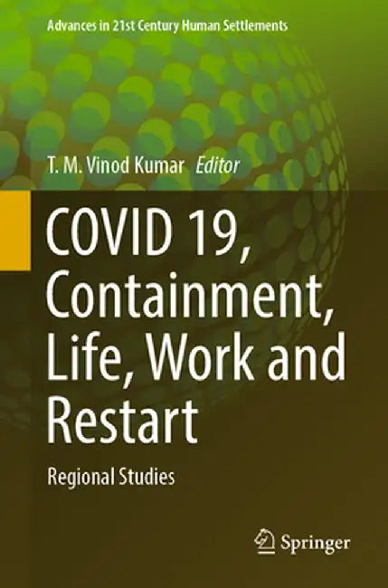 Covid 19, Containment, Life, Work and Restart: Regional Studies by T. M. Vinod Kumar