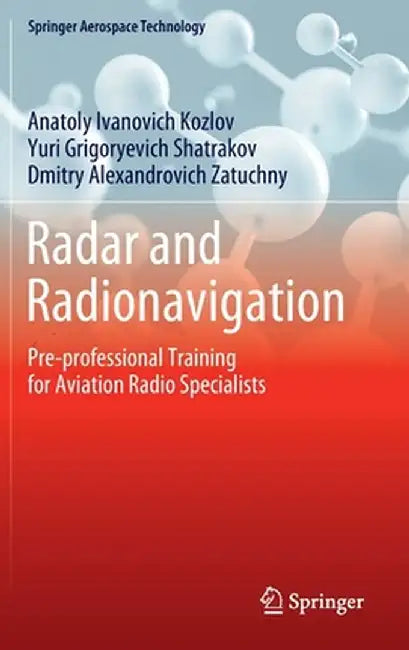Radar and Radionavigation: Pre-Professional Training for Aviation Radio Specialists by Anatoly Ivanovich Kozlov