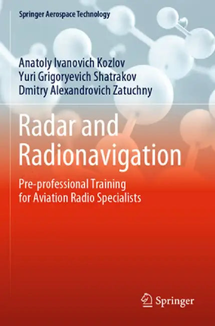 Radar and Radionavigation: Pre-Professional Training for Aviation Radio Specialists by Anatoly Ivanovich Kozlov