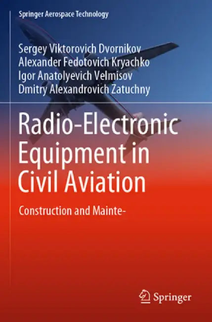 Radio-Electronic Equipment in Civil Aviation: Construction and Maintenance by Sergey Viktorovich Dvornikov
