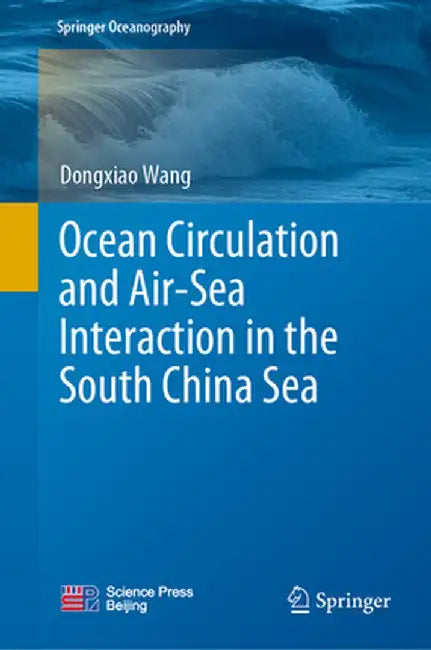 Ocean Circulation and Air-Sea Interaction in the South China Sea by Dongxiao Wang