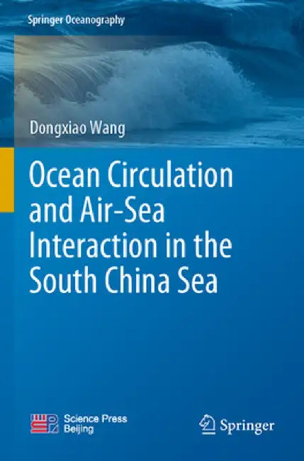 Ocean Circulation and Air-Sea Interaction in the South China Sea by Dongxiao Wang