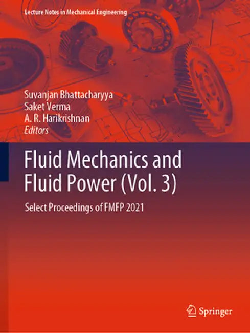 Fluid Mechanics and Fluid Power (Vol. 3): Select Proceedings of Fmfp 2021 by Suvanjan Bhattacharyya