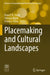 Placemaking and Cultural Landscapes by Rana P. B. Singh