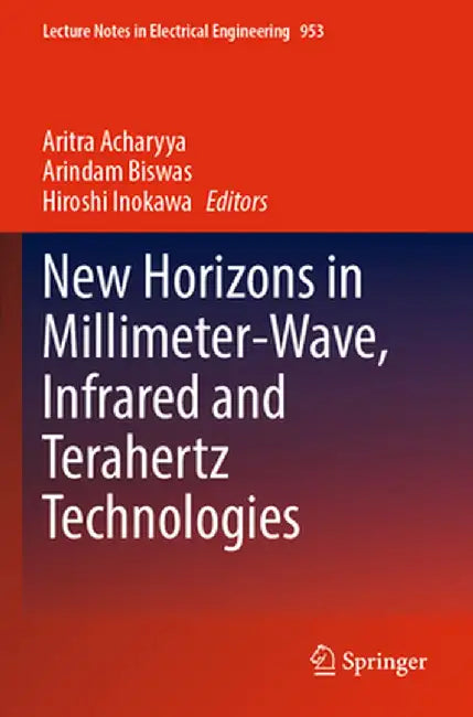 New Horizons in Millimeter-Wave, Infrared and Terahertz Technologies by Aritra Acharyya