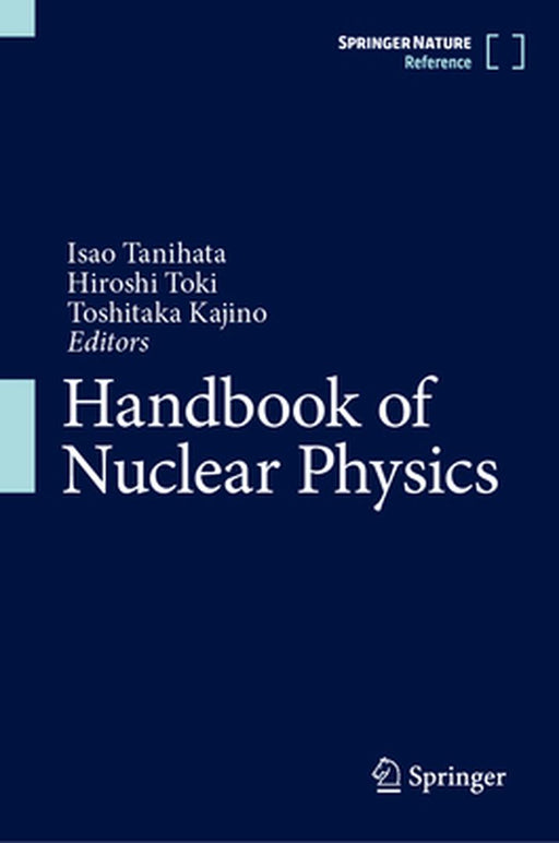 Handbook of Nuclear Physics by Isao Tanihata