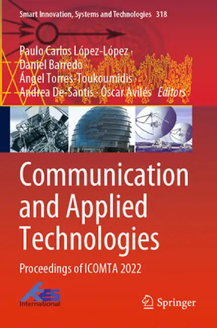 Communication and Applied Technologies: Proceedings of Icomta 2022 by Paulo Carlos López-López